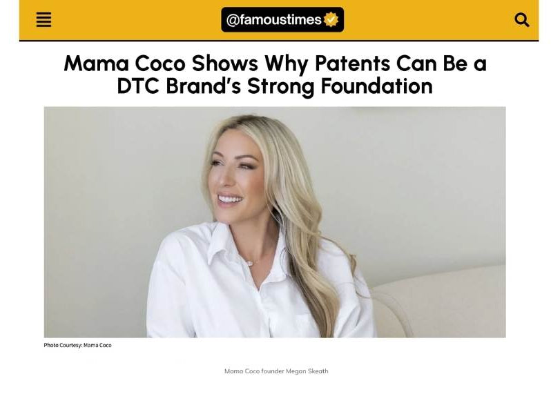 Famous Times: Mama Coco Shows Why Patents Can Be a DTC Brand's Strong Foundation - Mama Coco