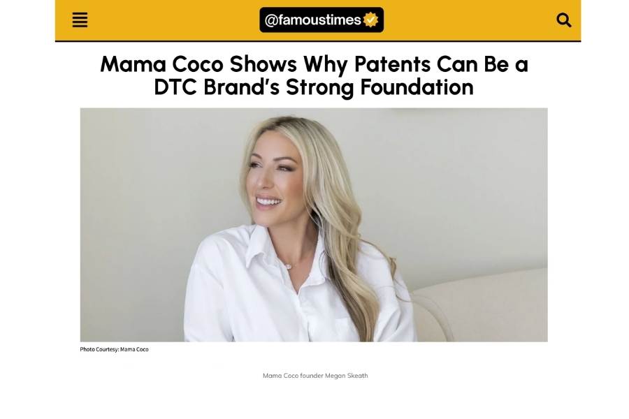 Famous Times: Mama Coco Shows Why Patents Can Be a DTC Brand's Strong Foundation - Mama Coco